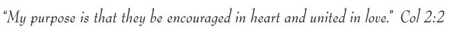 Colossians - Chapter 2 - My purpose is that they may be encouraged in heart and united in love KM